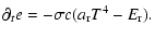 $\displaystyle \partial_t e = - \sigma c (a_{\rm r} T^4 - E_{\rm r}).$