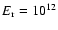 $E_{\rm r} = 10^{12}$