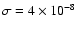 $\sigma = 4 \times
10^{-8}$