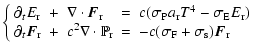 $\displaystyle \left\{
\begin{array}{lclcl}
\partial_t E_{\rm r} &+& \nabla \cdo...
...r} &=& -c ( \sigma_{\rm F} +\sigma_{\rm s}) \vec{ F}_{\rm r}
\end{array}\right.$