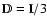 ${\mathbb D} ={\mathbb
I}/3$