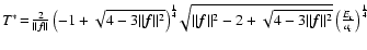 $T^*\!=\!\frac{2}{\Vert\vec{ f}\Vert}\left(-1+\sqrt{4-3\Vert\vec{
f}\Vert^2}\ri...
...-3\Vert\vec{
f}\Vert^2}}\left(\frac{E_{\rm r}}{a_{\rm r}}\right)^{\frac{1}{4}}$