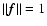$\Vert\vec{ f}\Vert=1$