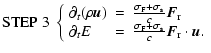 $\displaystyle {\rm STEP \ 3 \;}\left\{
\begin{array}{lcl}
\partial_t(\rho \vec{...
...ma_{\rm F}+\sigma_{\rm s}}{c} \vec{ F}_{\rm r}\cdot\vec{ u}.
\end{array}\right.$