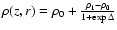 $\rho(z,r)=\rho_0 +\frac{\rho_1-\rho_0}{1+\exp{\Delta}}$
