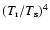 $(T_{\rm r}/T_{\rm s})^4$