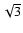 $\sqrt{3}$
