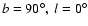 $b=90^\circ, ~ l=0^\circ$