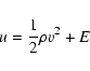 \begin{displaymath}%
u=\frac{1}{2}\rho v^2+E
\end{displaymath}