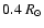 $0.4~R_{\odot}$