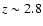 $z\sim2.8$
