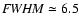 ${\it FWHM} \simeq6.5$