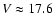 $V\approx17.6$