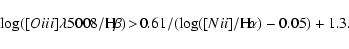 \begin{displaymath}\log([O {\sc iii}]\lambda 5008/{\rm H}\!\beta) \!>\! 0.61/(\log([N {\sc ii}]/{\rm H}\!\alpha) - 0.05) + 1.3.
\end{displaymath}