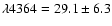 $\lambda 4364 = 29.1 \pm 6.3$