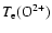 $T_{\rm e} ({\rm O}^{2+})$