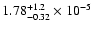 $1.78 ^{+1.2}_{-0.32} \times 10^{-5}$