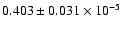 $0.403 \pm 0.031 \times 10^{-5}$