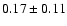 $0.17 \pm 0.11$