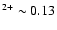 $^{2+} \sim 0.13$