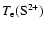 $T_{\rm e} ({\rm S}^{2+})$