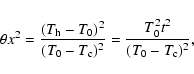 \begin{displaymath}
\theta x^2=\frac{(T_{\rm h}-T_0)^2}{(T_0-T_{\rm c})^2}=\frac{T_0^2t^2}{(T_0-T_{\rm c})^2} ,
\end{displaymath}