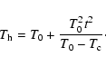 \begin{displaymath}
T_{\rm h}=T_0+\frac{T_0^2t^2}{T_0-T_{\rm c}} \cdot
\end{displaymath}