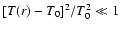 $[T(r)-T_0]^2/T_0^2\ll1$