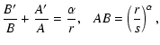 $\displaystyle \frac{B'}{B}+\frac{A'}{A}=\frac{\alpha}{r},
~~~AB=\left(\frac{r}{s}\right)^\alpha,$