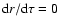 ${\rm d}r/{\rm d}\tau=0$