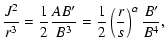 $\displaystyle \frac{J^2}{r^3}=\frac{1}{2}\frac{AB'}{B^3}=\frac{1}{2}\left(\frac{r}{s}\right)^\alpha\frac{B'}{B^4},$