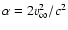 $\alpha=2v_\infty^2/c^2$