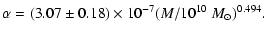 $\displaystyle \alpha = (3.07 \pm 0.18)\times 10^{-7} (M/
10^{10}~M_\odot)^{0.494}.$