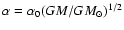 $\alpha=\alpha_0
(GM/GM_\odot)^{1/2}$