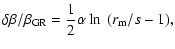 $\displaystyle \delta\beta/\beta_{\rm GR} =\frac{1}{2}\alpha \ln~ {(r_{\rm m}/s-1)},$