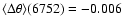 $\langle \Delta \theta \rangle(6752) = -0.006$