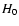 $H_{\rm0}$