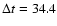 $\Delta t = 34.4$