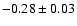 $-0.28\pm0.03$