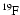 $\rm {}^{19}\kern-0.6ptF$
