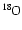 $\rm {}^{18}\kern-0.6ptO$
