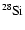 $\rm {}^{28}\kern-0.6ptSi$