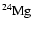 $\rm {}^{24}\kern -0.6ptMg$