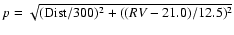 $p=\sqrt{({\rm Dist}/300)^2+((RV-21.0)/12.5)^2}$