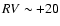 ${\it RV}\sim +20$