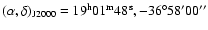 $(\alpha, \delta)_{ {\rm J}2000}= 19^{\rm h}01^{\rm m}48^{\rm s},-36^\circ58'00''$