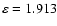 $\varepsilon =1.913$
