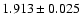 $1.913\pm 0.025$