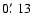 $0\hbox{$.\mkern-4mu^\prime$ }13$
