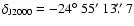 $\delta_{\rm J2000} = -24{\hbox{$^\circ$ }}55\hbox{$^\prime$ }13\hbox{$.\!\!^{\prime\prime}$ }7$